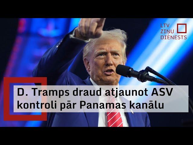 D. Tramps draud atjaunot ASV kontroli pār Panamas kanālu