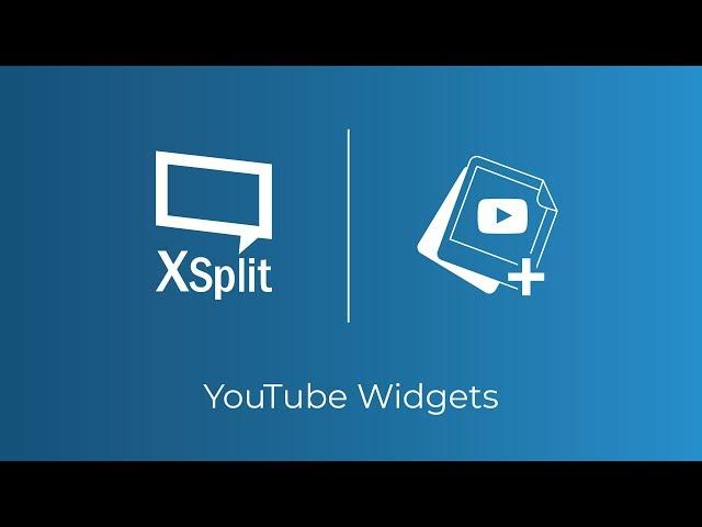 XSplit Broadcaster: YouTube live Widgets