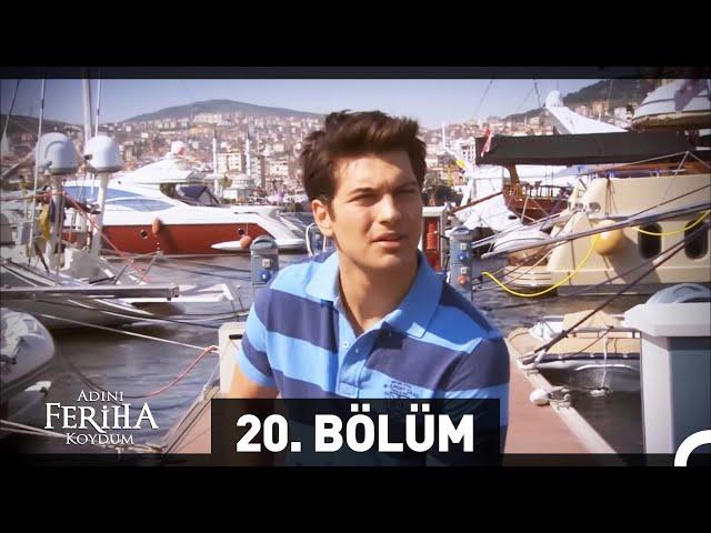 Adını Feriha Koydum 20. Bölüm