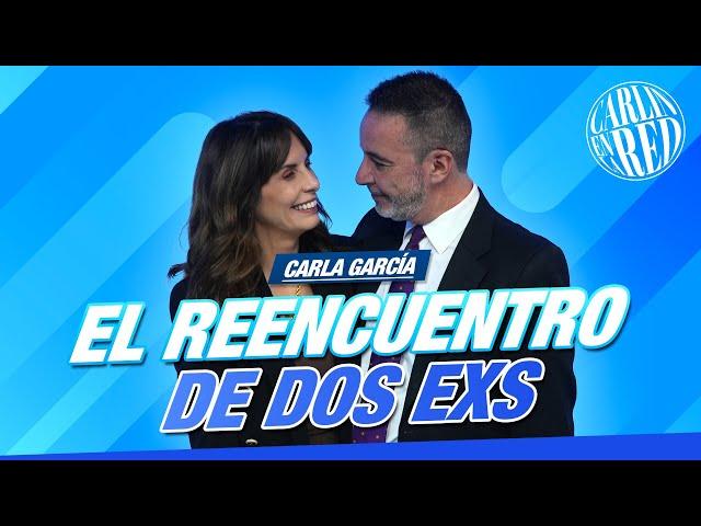 Carla García, El reencuentro de dos Exs