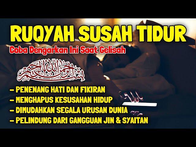 Ruqyah Susah Tidur Malam, Dengarkan Ayat Ruqyah Insomnia Susah Tidur dan Gelisah Penyejuk Hati