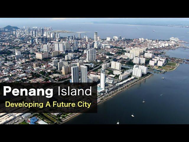 Penang Island - Developing Future City in Malaysia