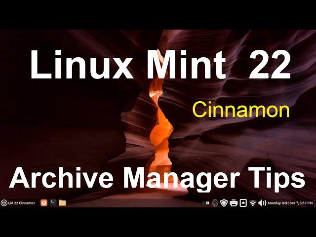 Linux Mint 22 - Cinnamon - Archive Manager Tips.