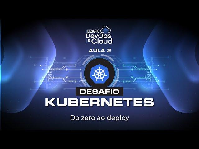 Aula 2 -  Desafio Kubernetes | Desafio DevOps & Cloud