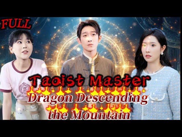 【FULL】"Taoist Master：Dragon Descending the Mountain" #God #Counterattack #Urban #Cultivation #dragon