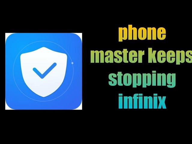 how to fix phone master keeps stopping infinix