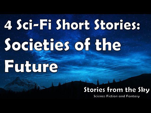 4 Sci-Fi Short Stories about Societies of the Future | Bedtime for Adults