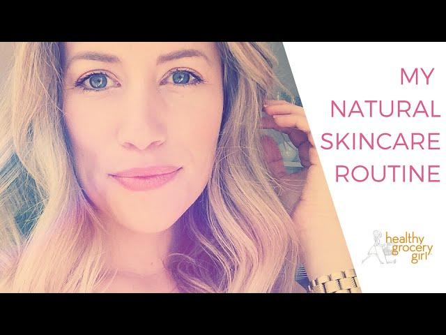 My Natural Skincare Routine + Favorite Beauty Products | Healthy Grocery Girl®