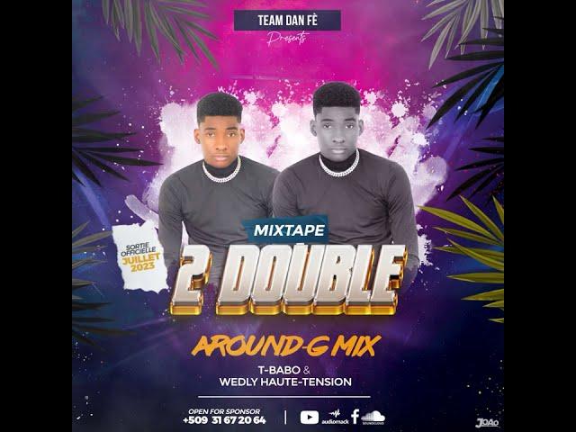 Mixtape 2double Dj Around-G Mix X T-Babo & Wedly TEAM DAN FE (Afro Amapiano Raboday Mixtape 2023)