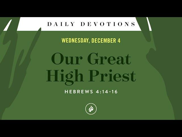 Our Great High Priest – Daily Devotional