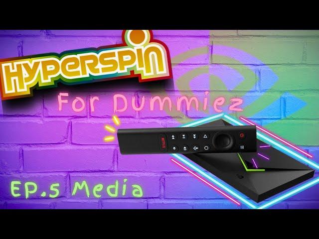 Hyperspin for Dummiez: EP. 5 Media | Step-by-Step Guide for NVIDIA Shield Retro Consoles