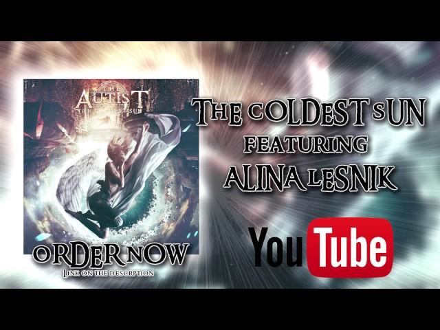 The Autist - The Coldest Sun Feat. Alina Lesnik (Official Stream)