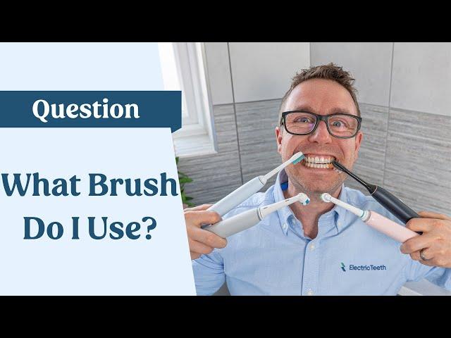 What toothbrush do I use?