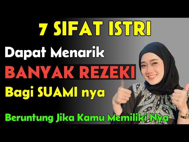 7 SIFAT Istri Penarik Rejeki Suami ‼️ AUTO REJEKI LANCAR....!!! BERUNTUNG JIKA KAMU MEMILIKINYA