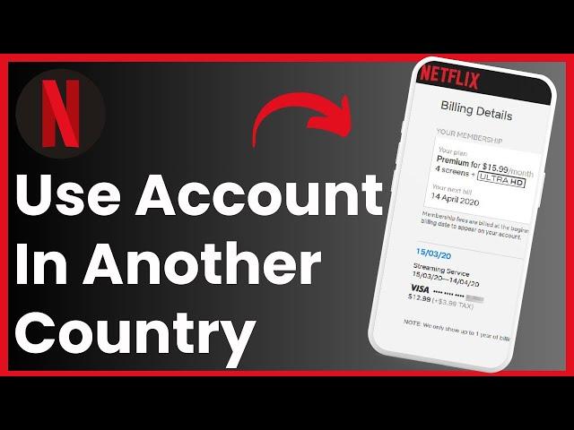 How To Use My Netflix Account In Another Country !