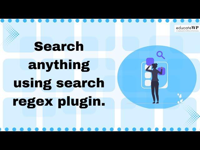 Search Anything Using Search Regex Plugin | EducateWP 2023