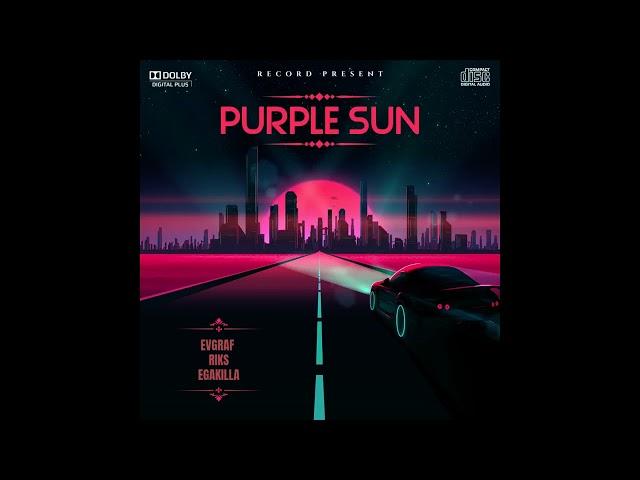 EVGRAF & RIKS & EGAKILLA - Purple Sun