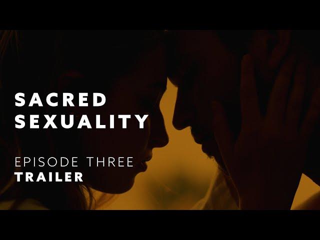 TRAILER: Sacred Sexuality E3: Sexual Revolution