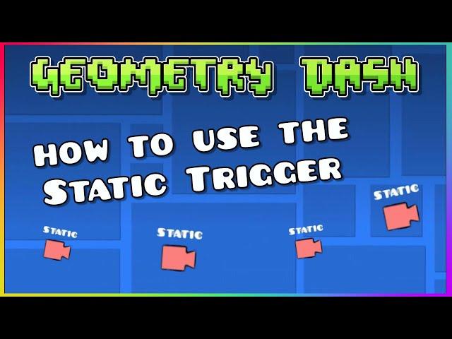 How to use the Static Trigger in Geometry Dash