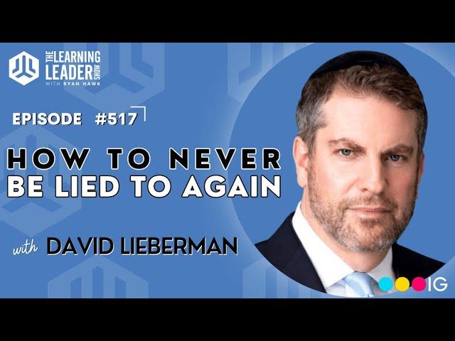 How To Never Be Lied To Again (Renowned Psychotherapist David Lieberman)