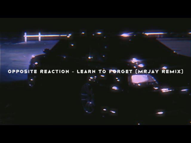 Opposite Reaction - Learn To Forget (MRJay Remix) [wave/phonk]