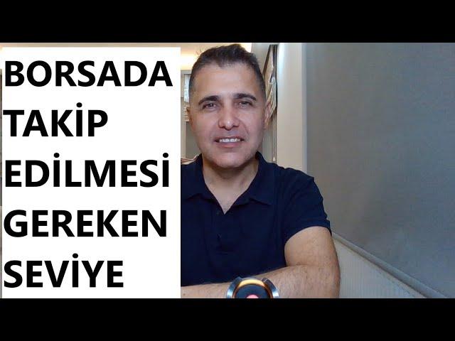 BORSADA İZLENMESİ GEREKEN SEVİYE