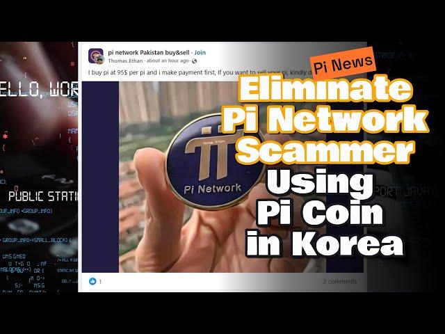 Eliminate Pi Network Scammer - Using Pi Coin in Korea