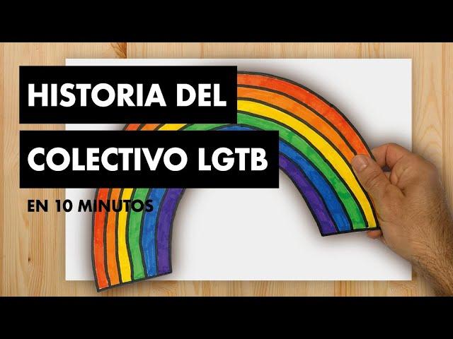 HISTORIA DEL COLECTIVO LGTB EN 10 MINUTOS