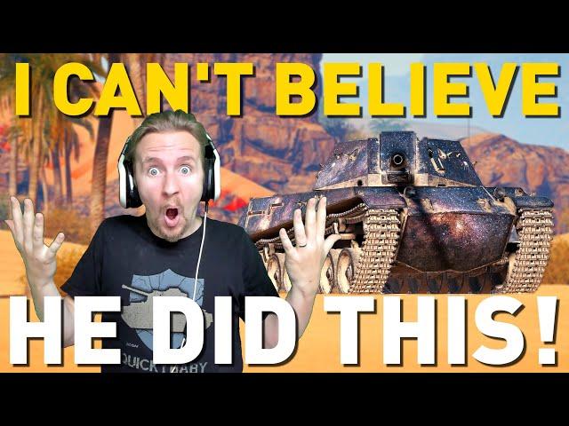 I can't believe HE DID THIS! World of Tanks