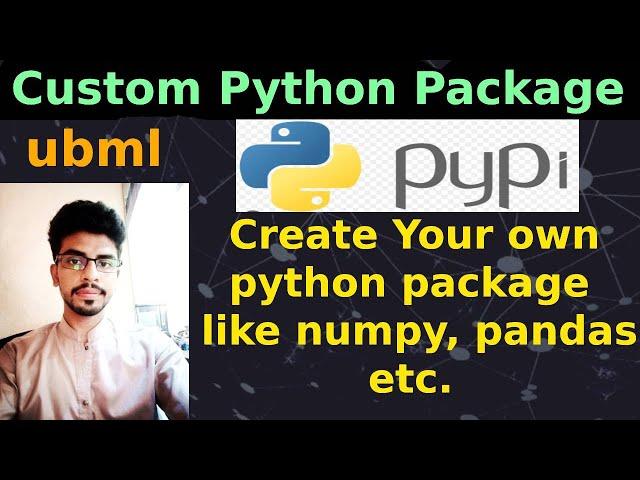 Create Your Own Custom Python Package or Library and Publish it to PyPi | ubml |  UBprogrammer