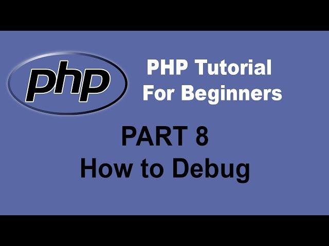 Beginner PHP Tutorial - Part 8 - How to Debug PHP