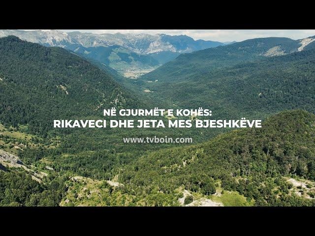 "Rrëfime nga Vendi ynë"  Në gjurmët e kohës: Rikaveci dhe jeta mes bjeshkëve