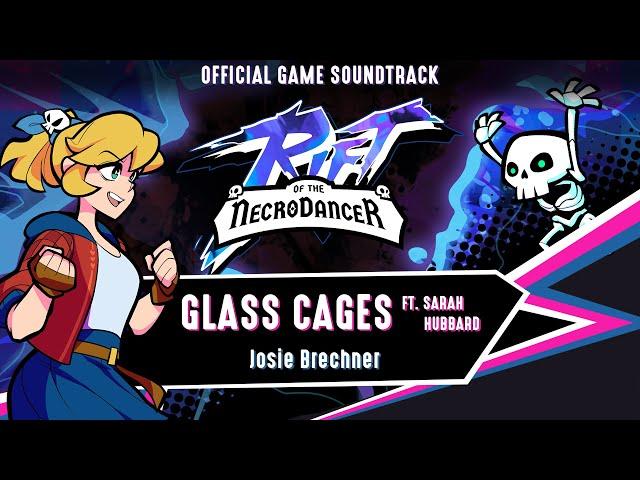 Rift of the NecroDancer - Glass Cages by Josie Brechner (ft. Sarah Hubbard)