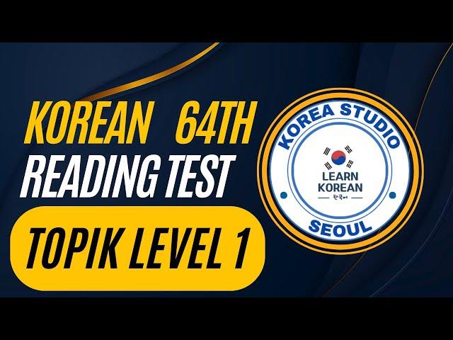 TOPIK I (읽기) Reading- The 64th Test of Proficiency in Korean and Answers