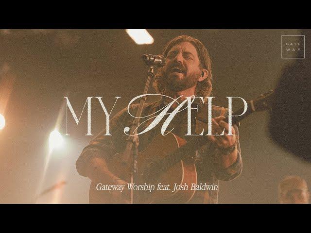 My Help | feat. Josh Baldwin | Gateway Worship