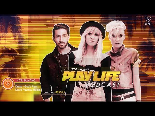 Play Life Podcast 024 with DJ NYK & NERVO