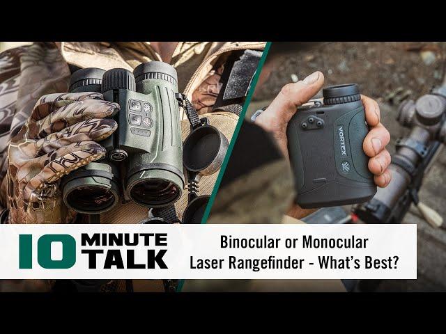 #10MinuteTalk - Binocular or Monocular Laser Rangefinder - What’s Best?