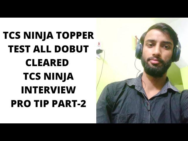 TCS NINJA TOPPER TEST ALL DOUBT CLEARED | TCS NINJA INTERVIEW PROP TIP  | PART -2