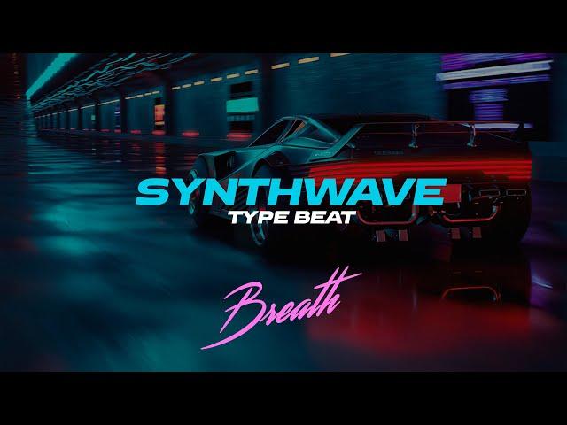 Synthwave Type Beat - "BREATH'' | 80s Type Beat | Retrowave Type Beat