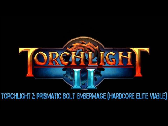 Torchlight 2: Prismatic Bolt Embermage (Hardcore Elite Viable)