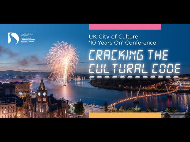 City of Culture 10 Years on 'Cracking the Cultural Code' Conference.