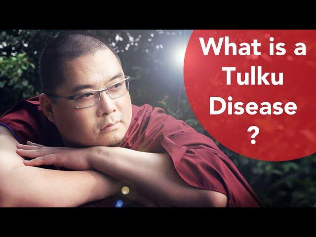 What Is a Tulku Disease?