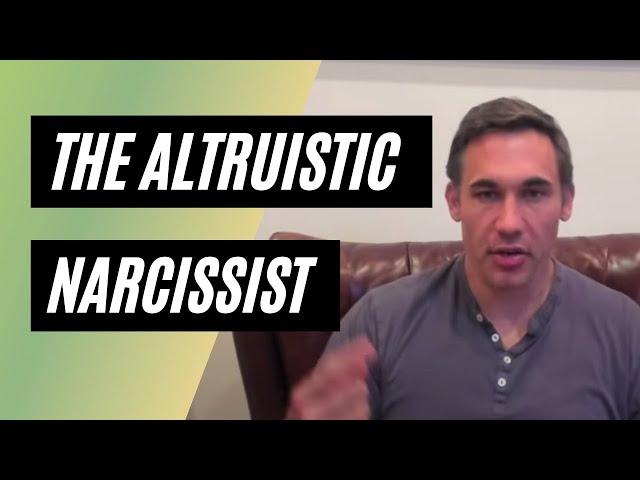 The Altruistic Narcissist: Beware of Their "Care"