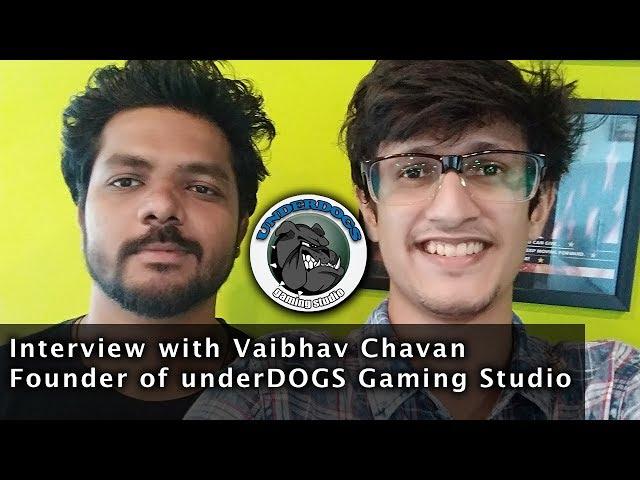 Interview With Vaibhav Chavan, Founder & CEO underDOGS Gaming Studio