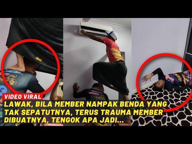 LAWAK, BILA MEMBER NAMPAK BENDA TAK SEPATUTNYA, TERUS TRAUMA MEMBER DIBUATNYA...