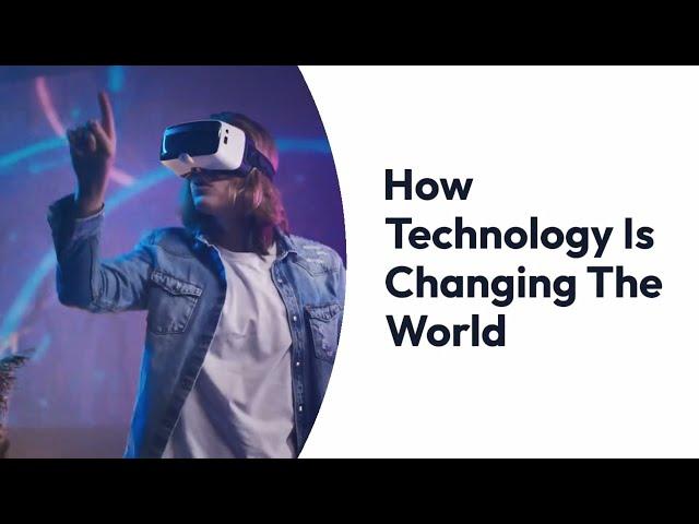 How Technology Is Changing The World