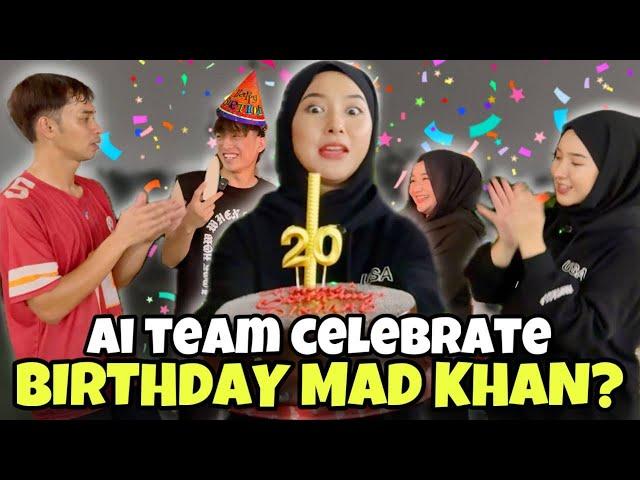 AI TEAM CELEBRATE BIRTHDAY MAD KHAN !! KECOH HABIS LAST MINUTE !!