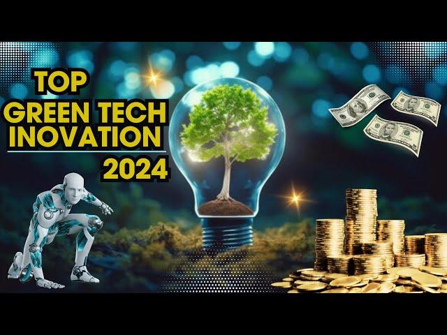 Top Green Tech Innovations Changing the World in 2024