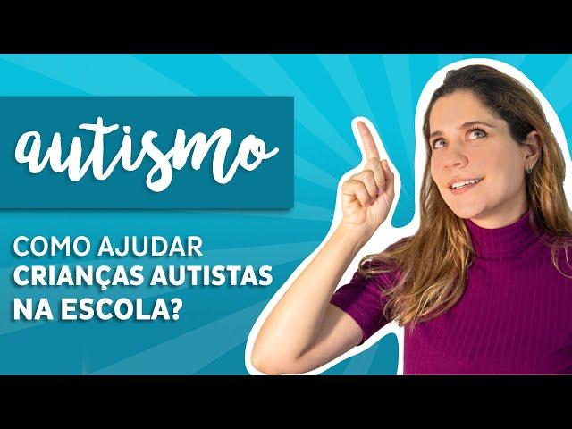 Como ajudar crianças com autismo na escola?