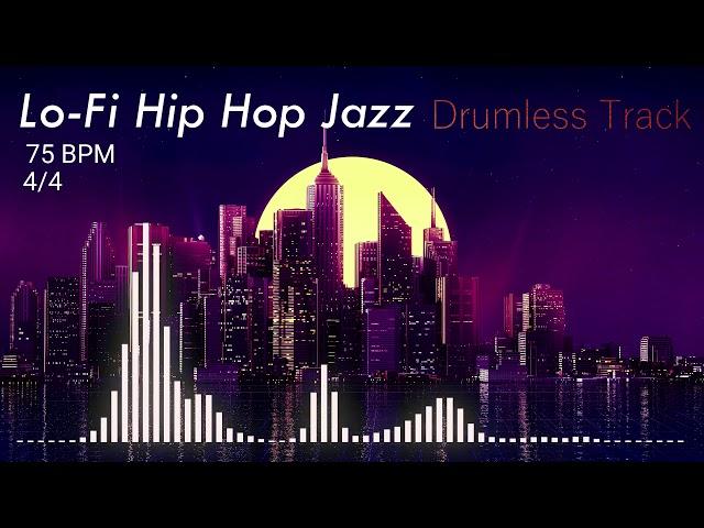 Lo-Fi Hip Hop Jazz - Drumless Track  | 75 BPM | No Drums | Backing Track Jam For Drummers